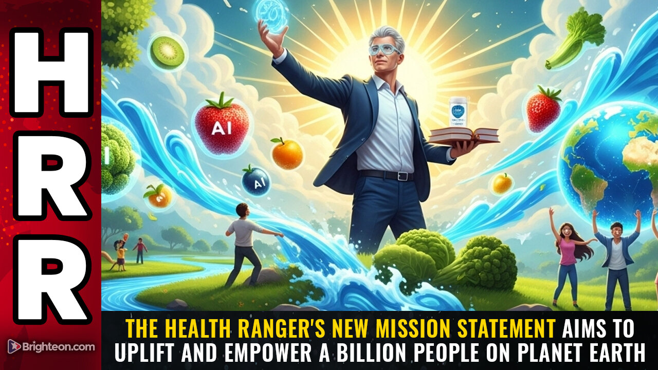 The Health Rangers new mission statement aims to uplift and empower A BILLION PEOPLE...