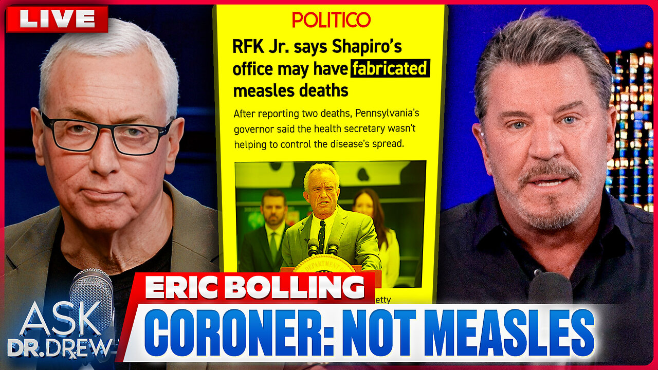 Measles Deaths: Coroner Says Media Is Lying About Unvaccinated Baby, RFK Says They May Be Fabricated w/ Eric Bolling, Dr. Josef Witt-Doerring & Steve Lance – Ask Dr. Drew thumbnail