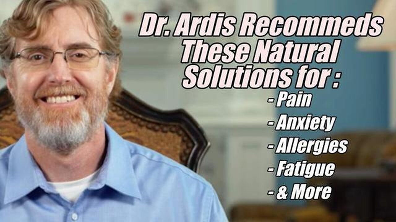 What does Dr. Ardis recommend for Natural Relief? Pain, Anxiety, Allergies, Fatigue & More, Nov 13,