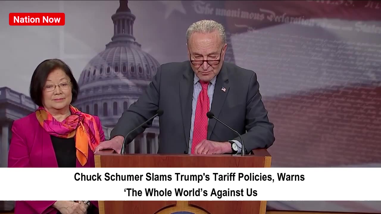 Schumer Slams Trumps Tariffs: ‘The Whole World’s Against Us