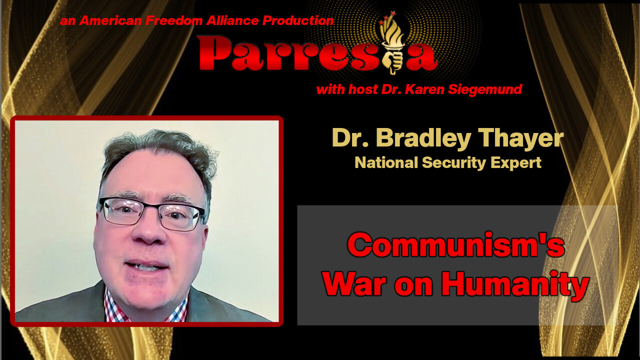 Dr. Bradley Thayer: Communisms War on Humanity