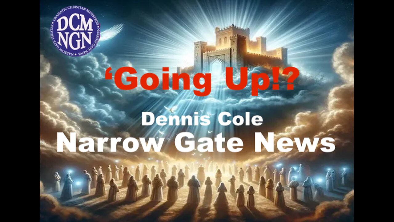 Going Up!? Dennis Cole - Narrow Gate News