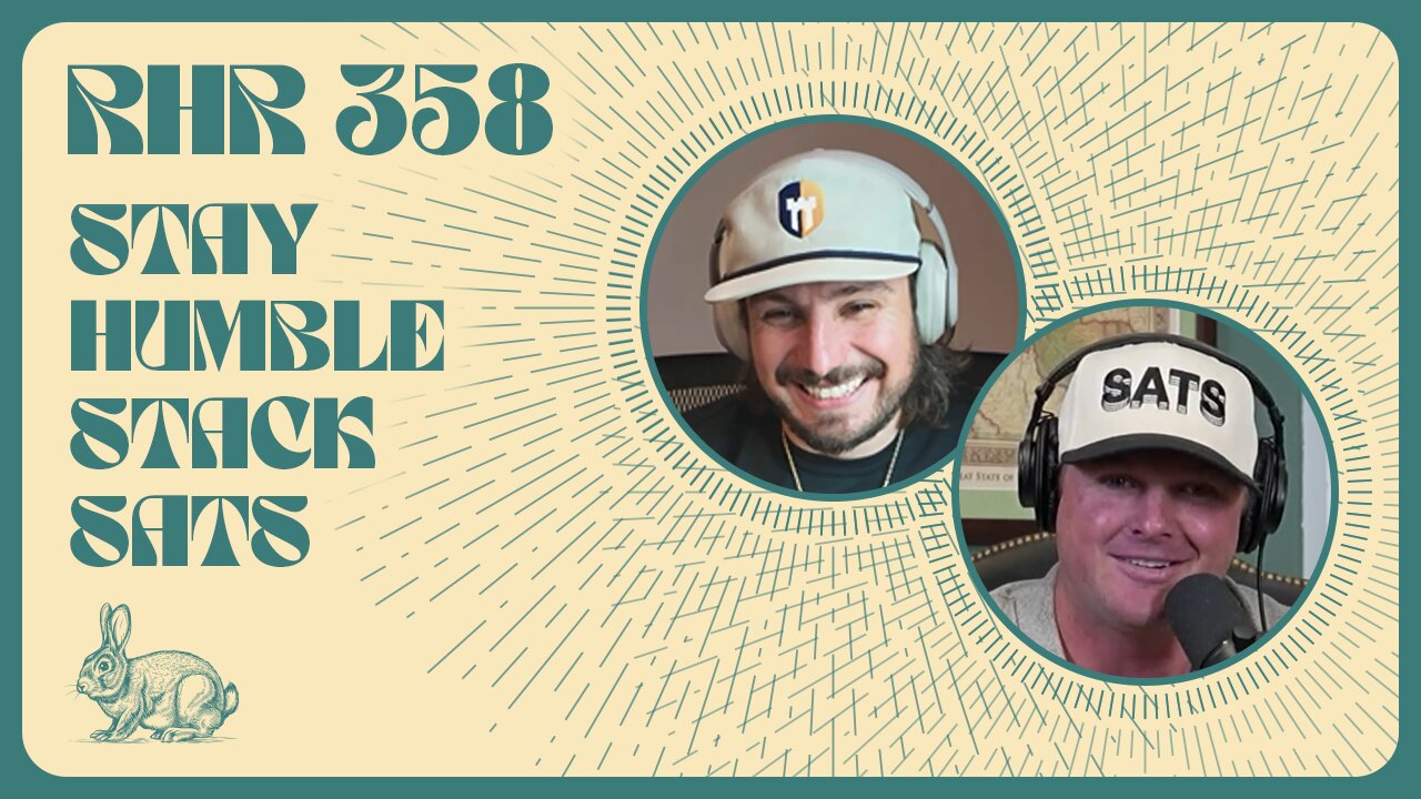 STAY HUMBLE STACK SATS | RABBIT HOLE RECAP #358
