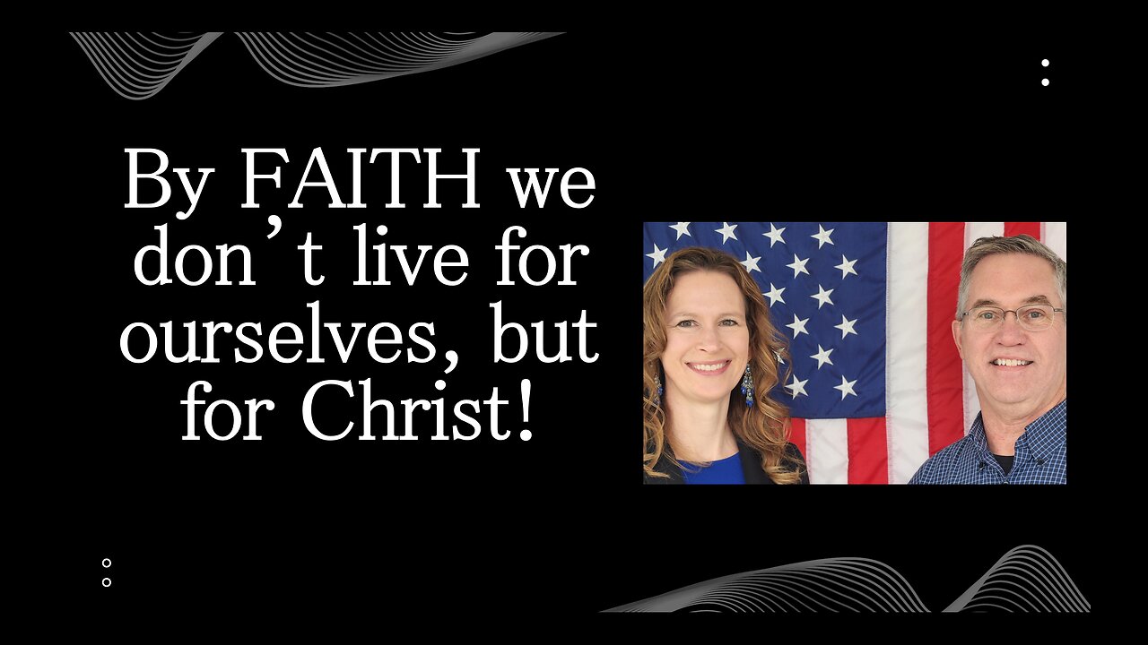 June 30 (Year 4) By FAITH we dont live for self, but for Christ! - Tiffany Root & Kirk VandeGuchte