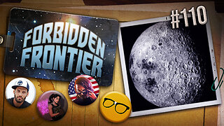 Investigations Into Earth's Moon | Forbidden Frontier #110