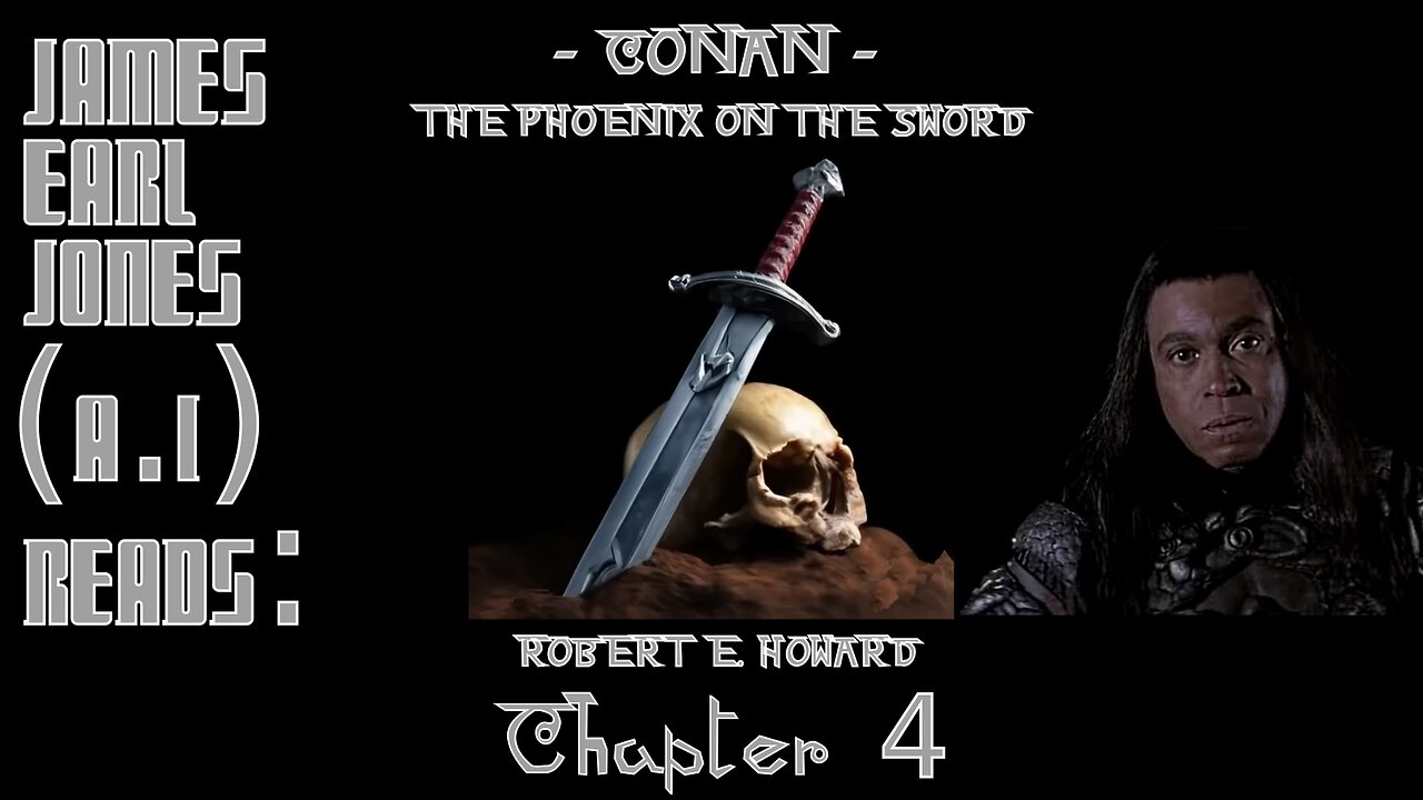Ep. 4 - James Earl Jones (A.I.) Reads : Conan - The Phoenix on the Sword by Robert E. Howard
