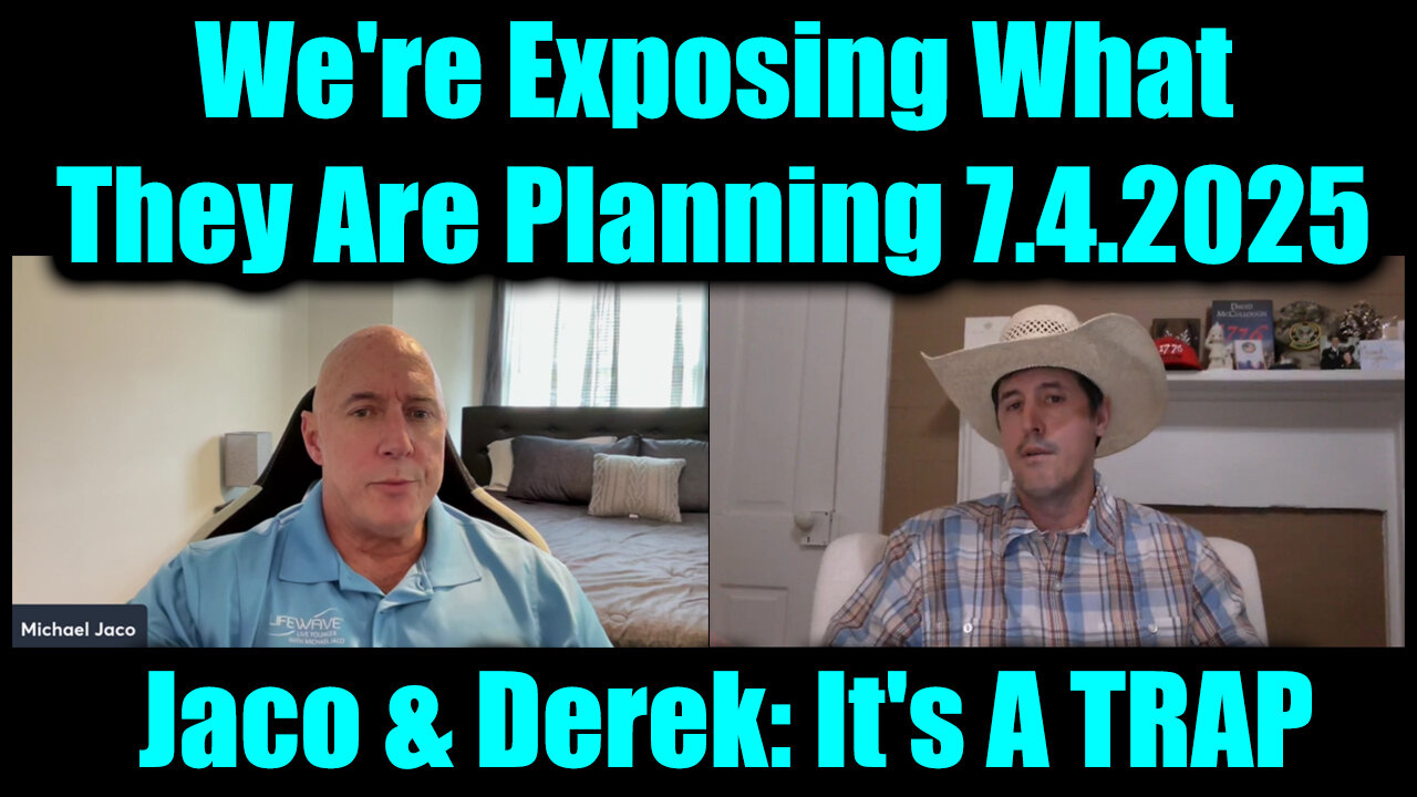 Michael Jaco & Derek Johnson: Its A TRAP 7.4.25 - Were Exposing What They Are Planning