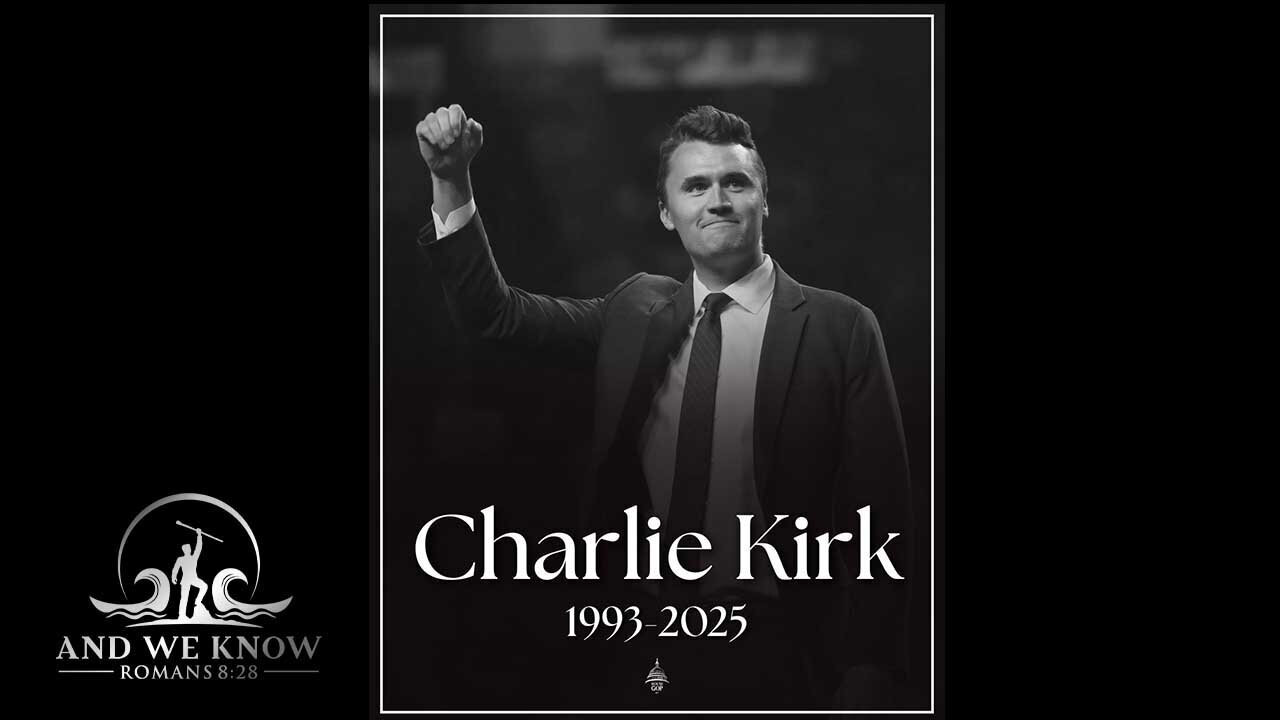 9.11.25: Charlie Kirk life dedicated to his SAVIOR, FAMILY and COUNTRY gone too soon
