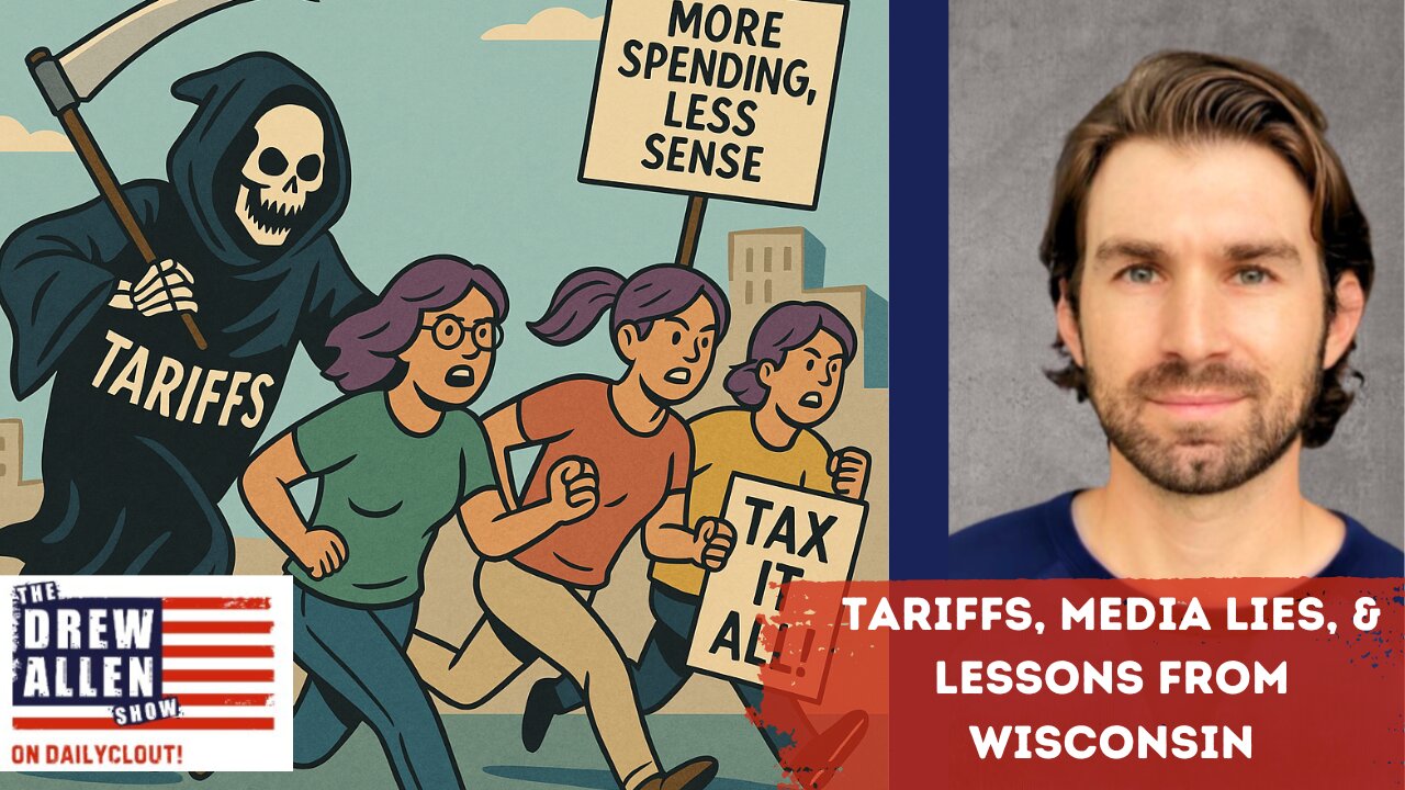 Tariffs, Media Lies, & Lessons from Wisconsin