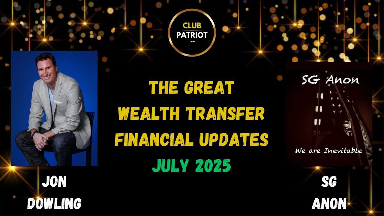 Jon Dowling & SG Anon Discuss Latest Financial Updates & The Great Wealth Transfer July 2025
