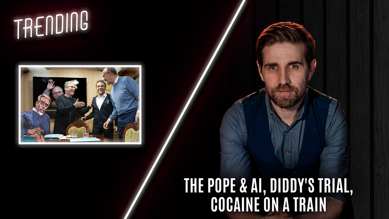 Trending Ep89 - The Pope & AI, Diddys Trial, Cocaine On A Train