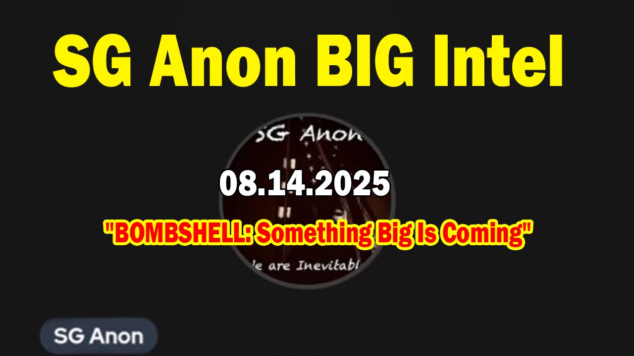 SG Anon BIG Intel Aug 14: BOMBSHELL: Something Big Is Coming