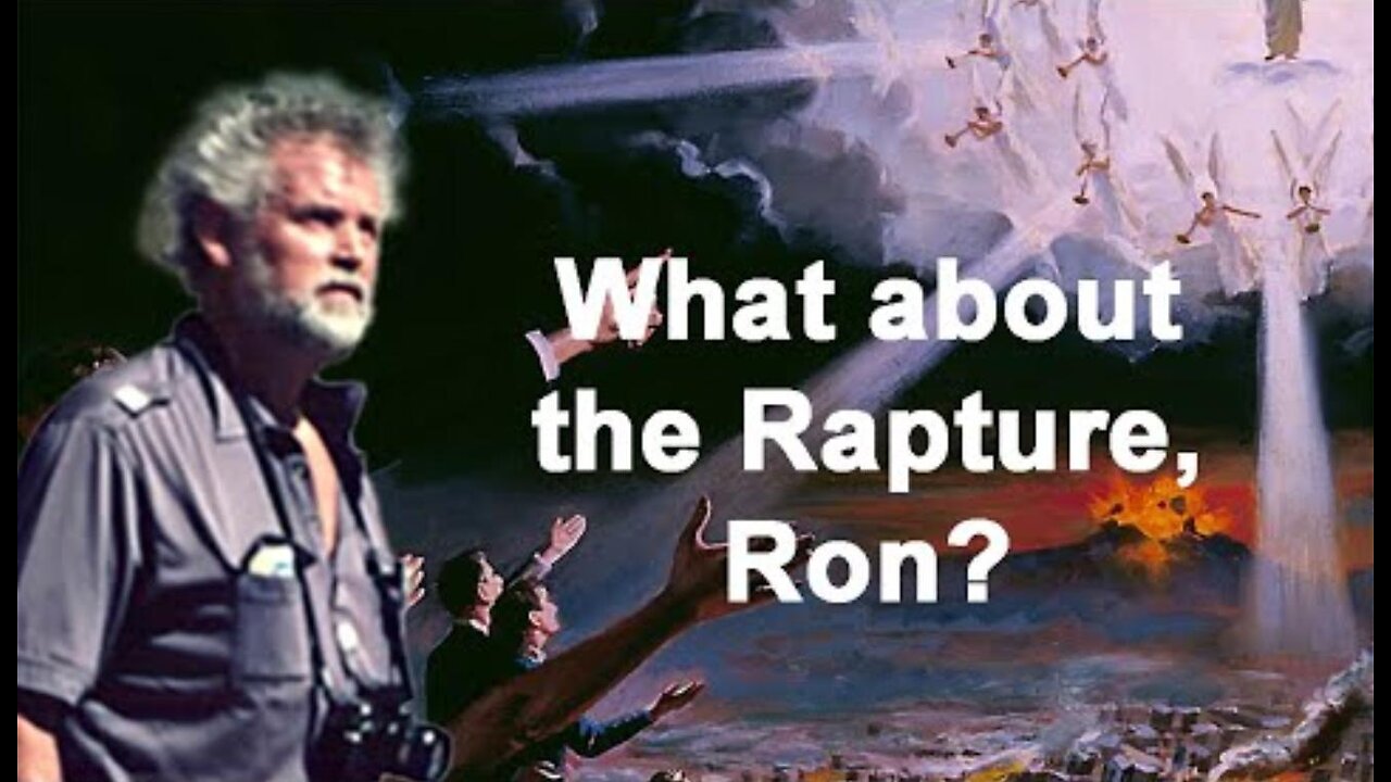 WHAT ABOUT THE RAPTURE, RON? ~ by Ron Wyatts family [ronwyatt . com] 7.31.25