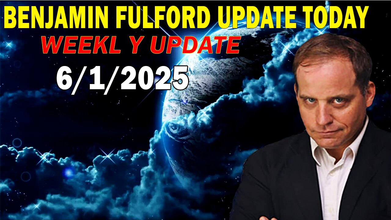 Benjamin Fulford Update Today June 1, 2025 - Benjamin Fulford Full Report