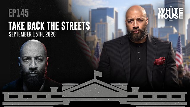 Take Back The Streets | EP145 | The White House Podcast LIVE 🏛🔴