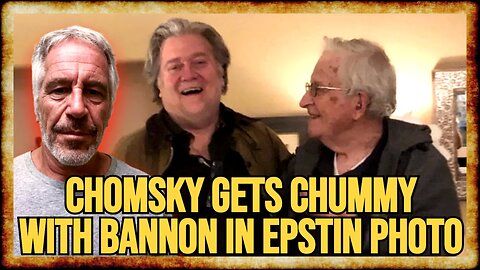 Chomsky and Bannon ALL SMILES Together in LEAKED EPSTEIN PHOTO