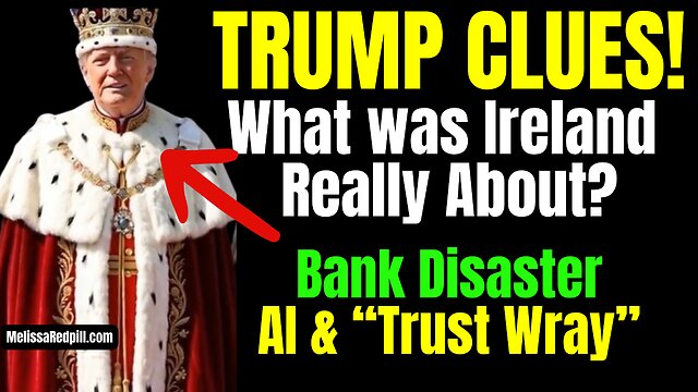 09-15-26    Trump Clues - Ireland Truth, Bank Disaster, Trust Wray?