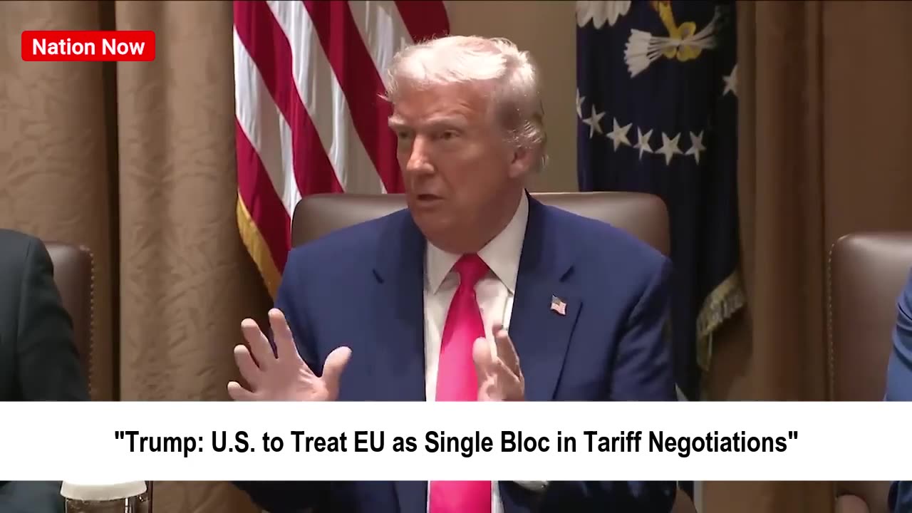 Trump: U.S. to Treat EU as Single Bloc in Tariff Negotiations