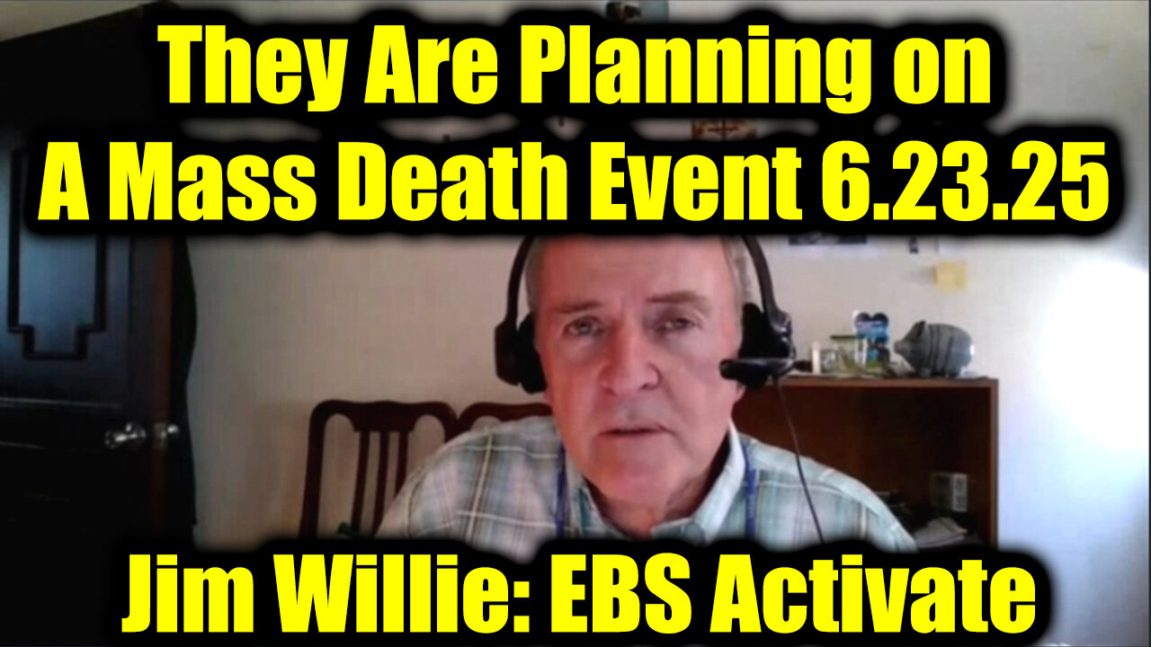 Jim Willie: EBS Activate 6.23.25 - Trump Know Whats Coming, They Are Planning on A Mass Death Event