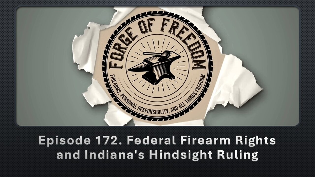 Episode 172. Federal Firearm Rights and Indianas Hindsight Ruling