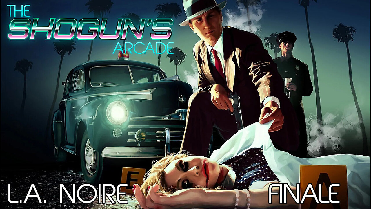 The Shoguns Arcade: L.A. Noire FINALE
