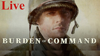 Taking a look at Burden of Command - Live