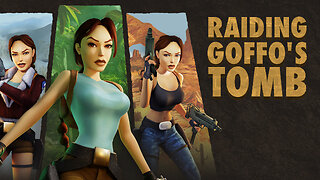 Raiding Goffo's Tomb