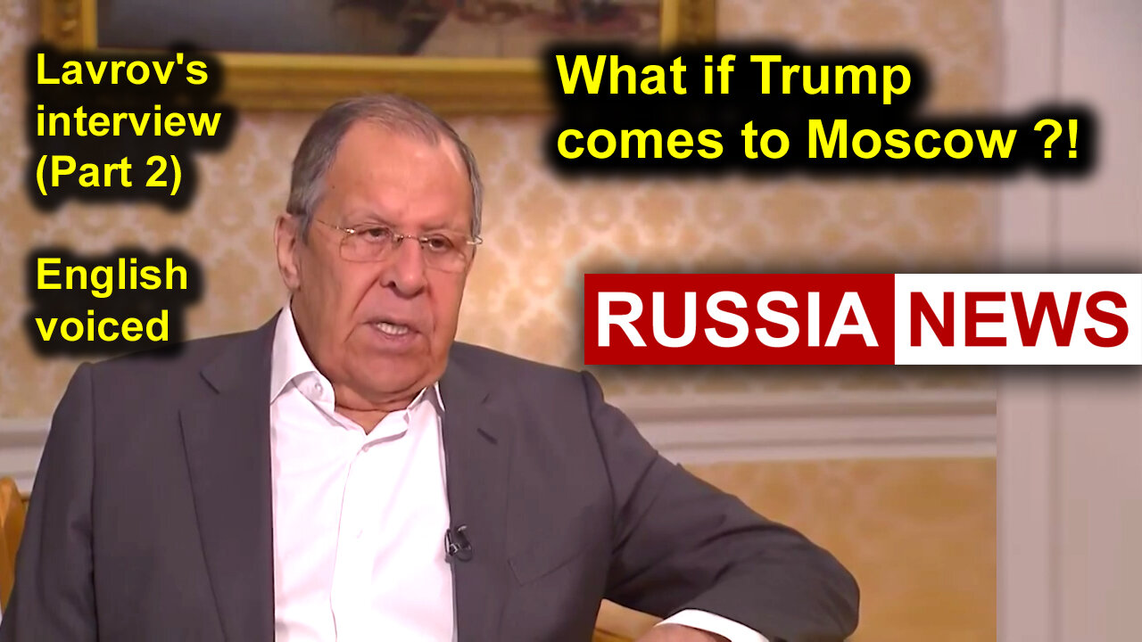 What if Trump comes to Moscow?! Lavrovs interview (Part 2)