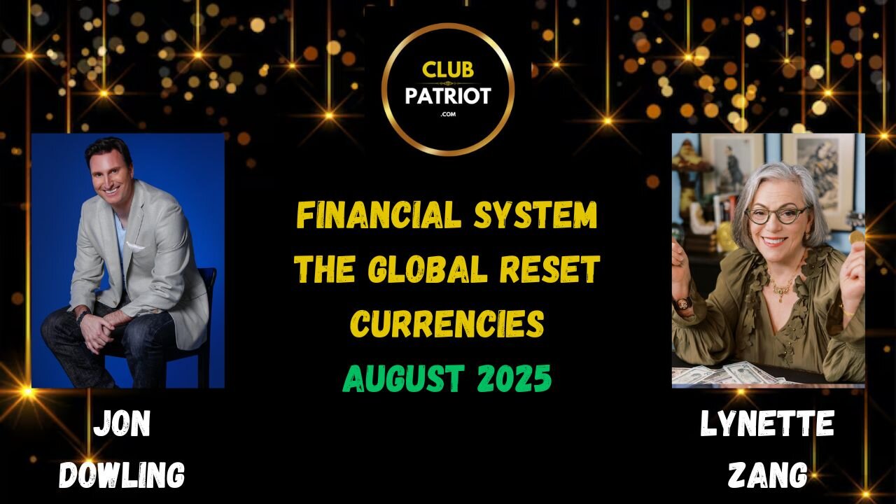 Jon Dowling & Lynette Zang Discuss The Global Reset Financial Updates August 2025
