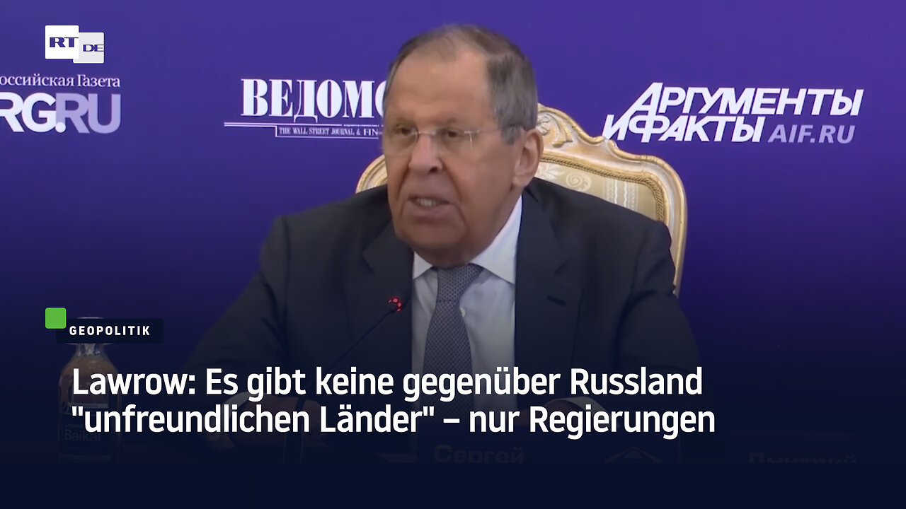 Lawrow: Es gibt keine gegenüber Russland unfreundlichen Länder – nur Regierungen
