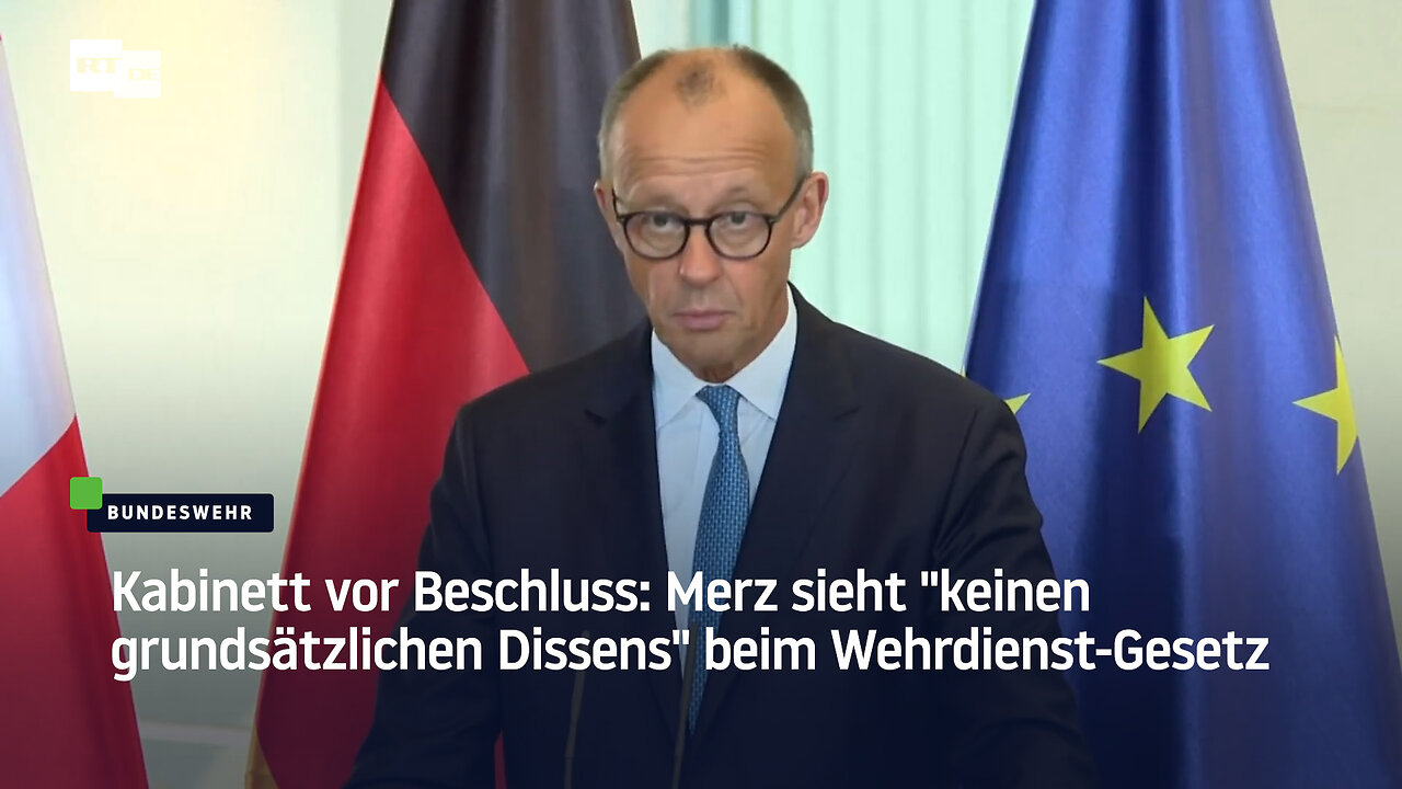 Kabinett vor Beschluss: Merz sieht keinen grundsätzlichen Dissens beim Wehrdienst-Gesetz