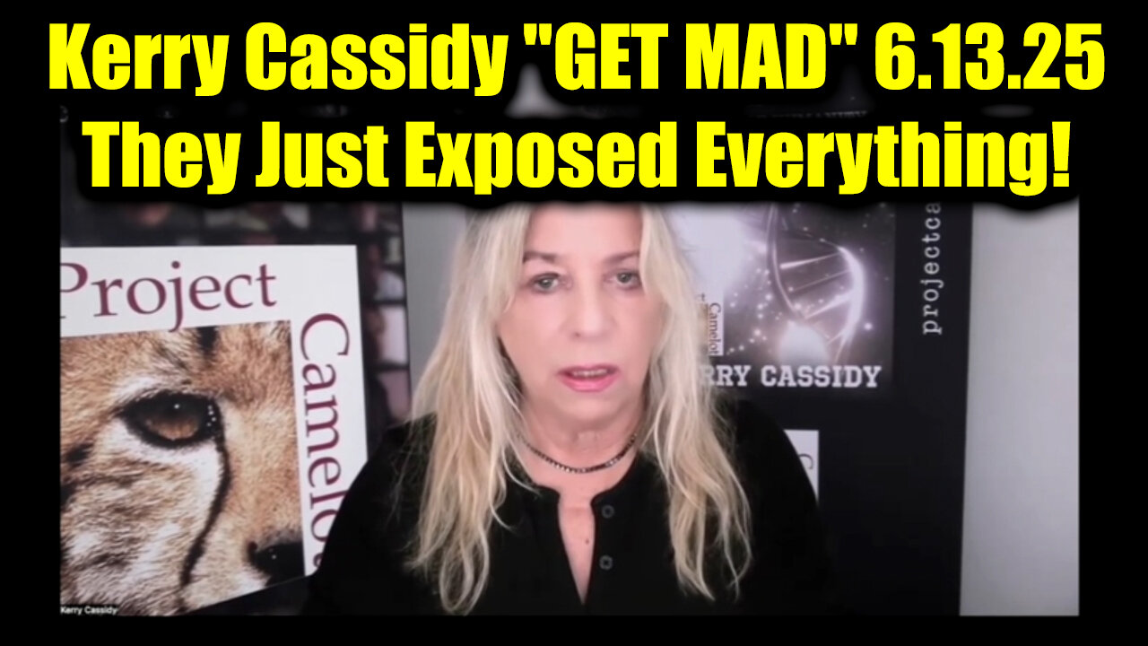 Kerry Cassidy GET MAD 6.13.25 - They Just Exposed Everything!