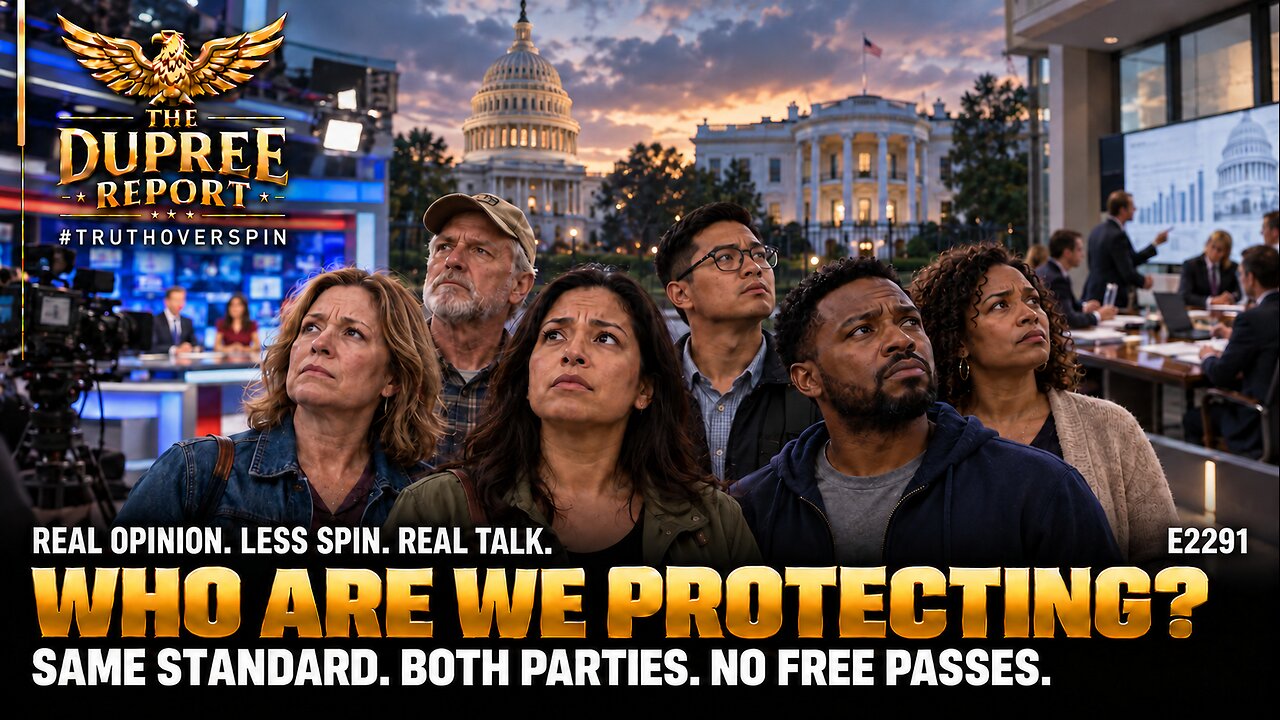 E2291: Who Are We Protecting? Same Standard. Both Parties. No Free Passes. 10/12 thumbnail