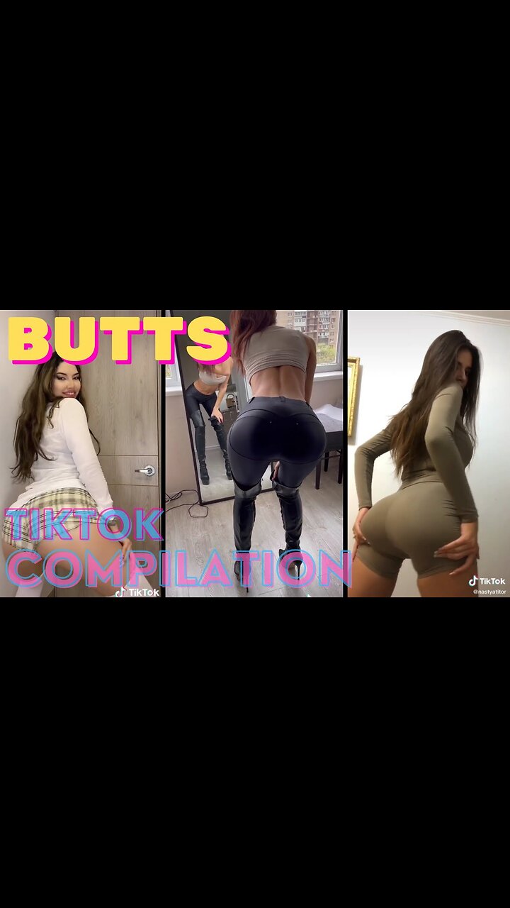 Cant get enough of TikTok BUTTS n Booty Cuties