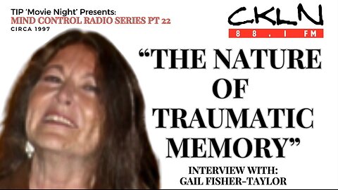 TIPMN | CKLN MCRS P22: Gail Fisher-Taylor - Psychotherapist Explains the Nature of Traumatic Memory