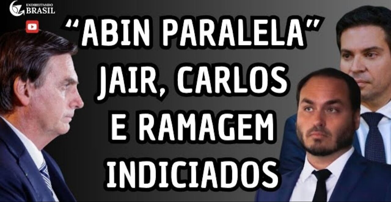 “ABIN PARALELA”: JAIR, CARLOS E RAMAGEM INDICIADOS PELA POLÍCIA FEDERAL
