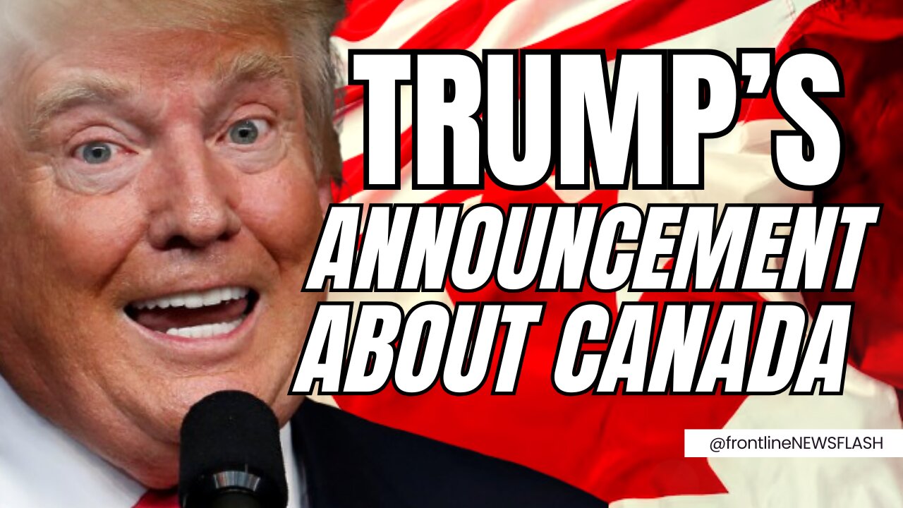 President Trumps Massive Announcement regarding Canada!