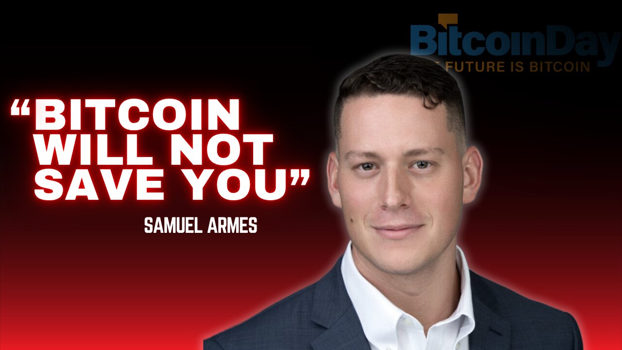 “Bitcoin Will Not Save You Samuel Armes on Florida Politics, Maxis & CBDCs | BitcoinDay Tampa