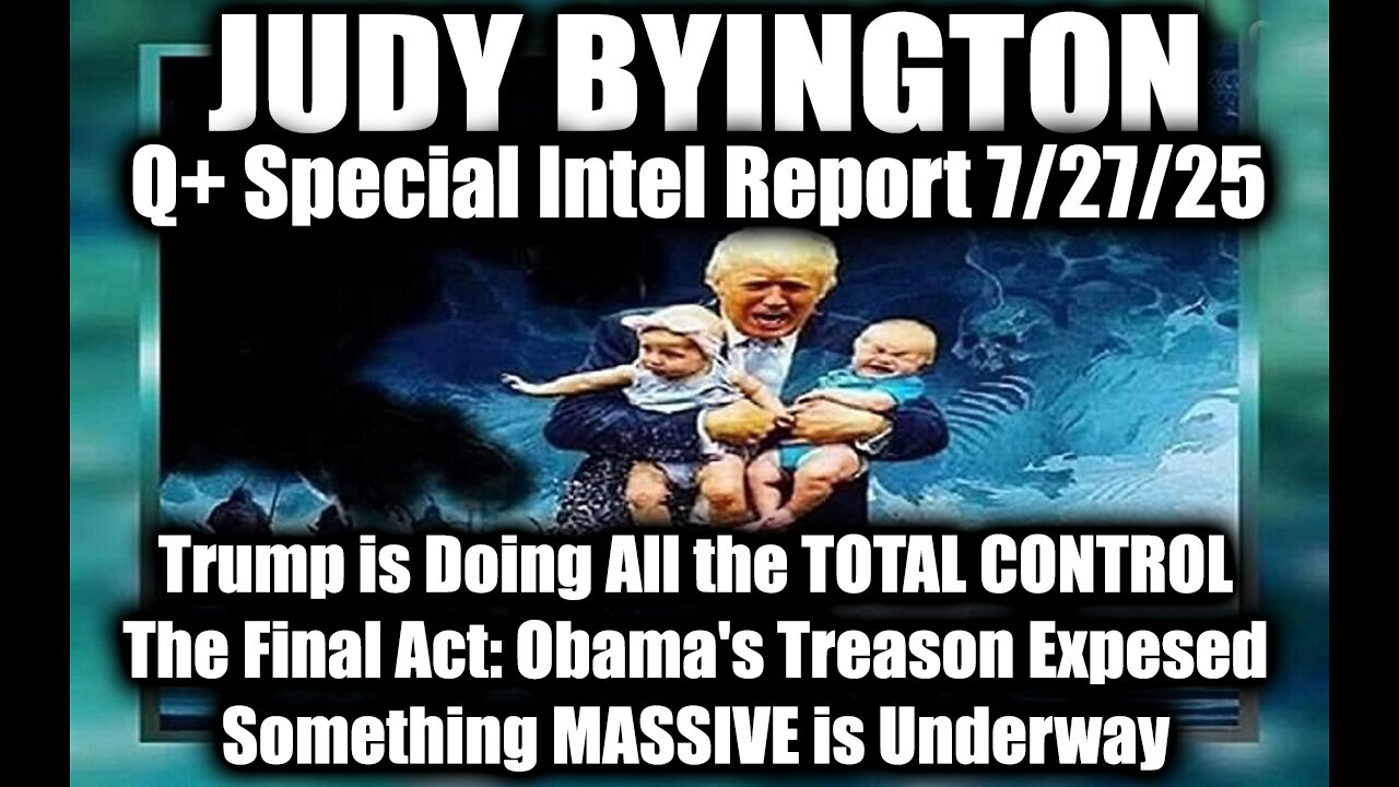 JUDY. The Final Act: Obamas Treason Expesed. 7-26-25-AT-9PM-CST-00-EST #TRUTH