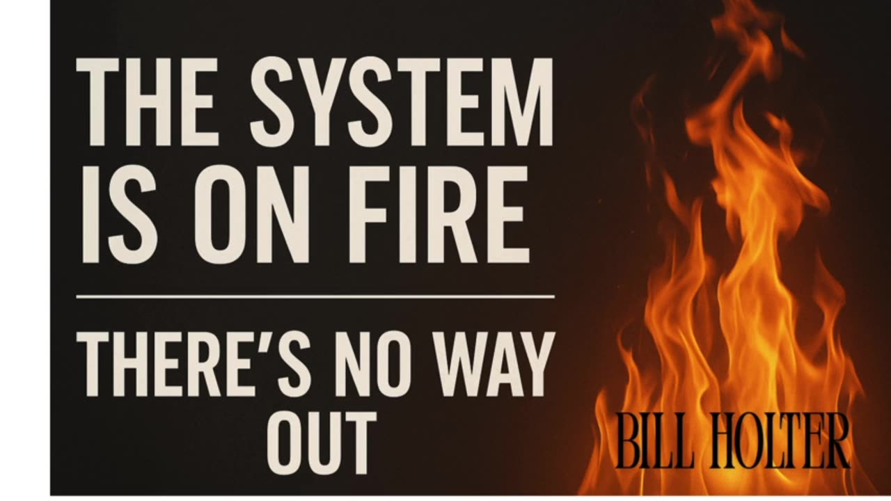 P4🔥Bill Holter: The system is on fire… and this time, there’s no way out.