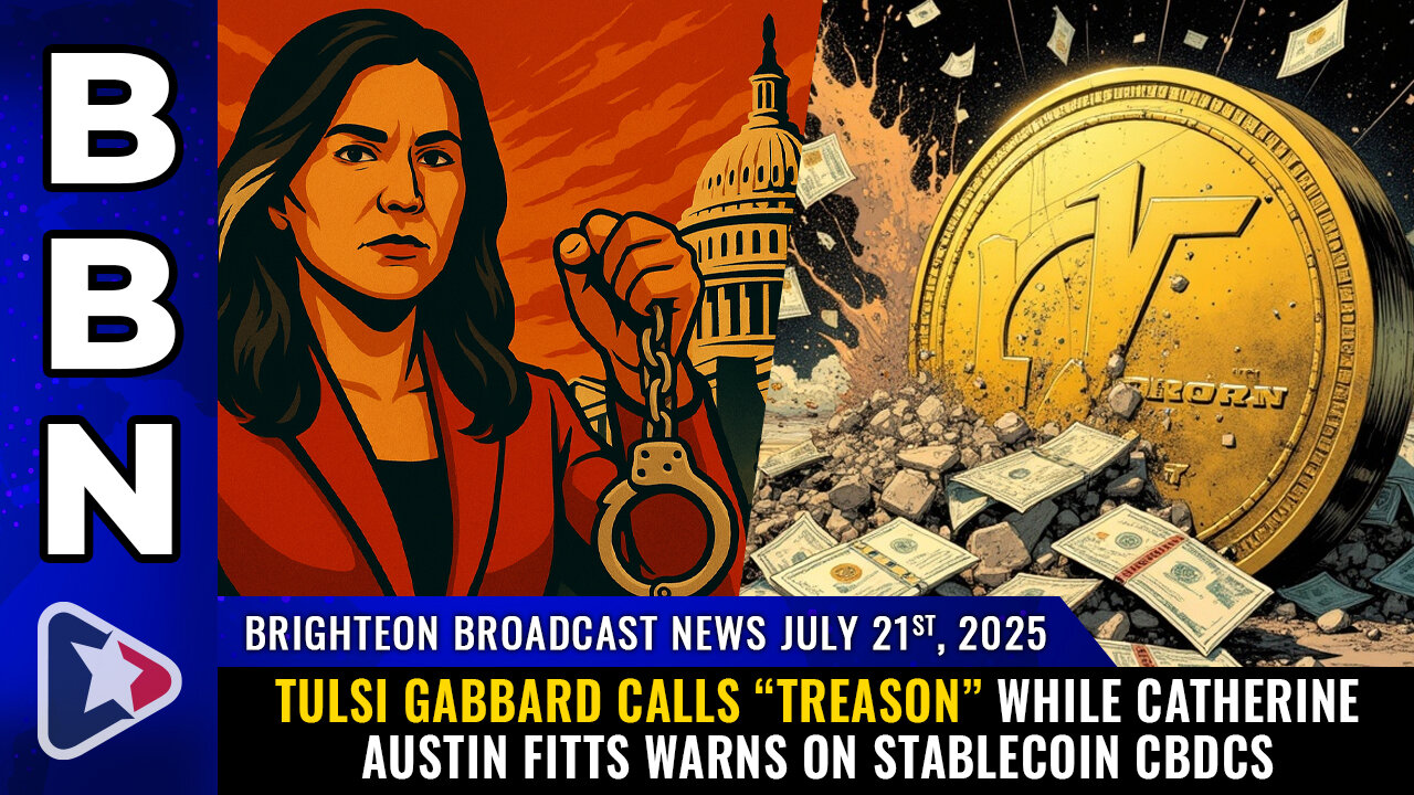 Tulsi Gabbard calls “TREASON” while Catherine Austin Fitts warns... (BBN, July 21, 2025)