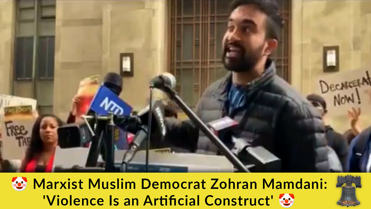 🤡 Marxist Muslim Democrat Zohran Mamdani: Violence Is an Artificial Construct 🤡