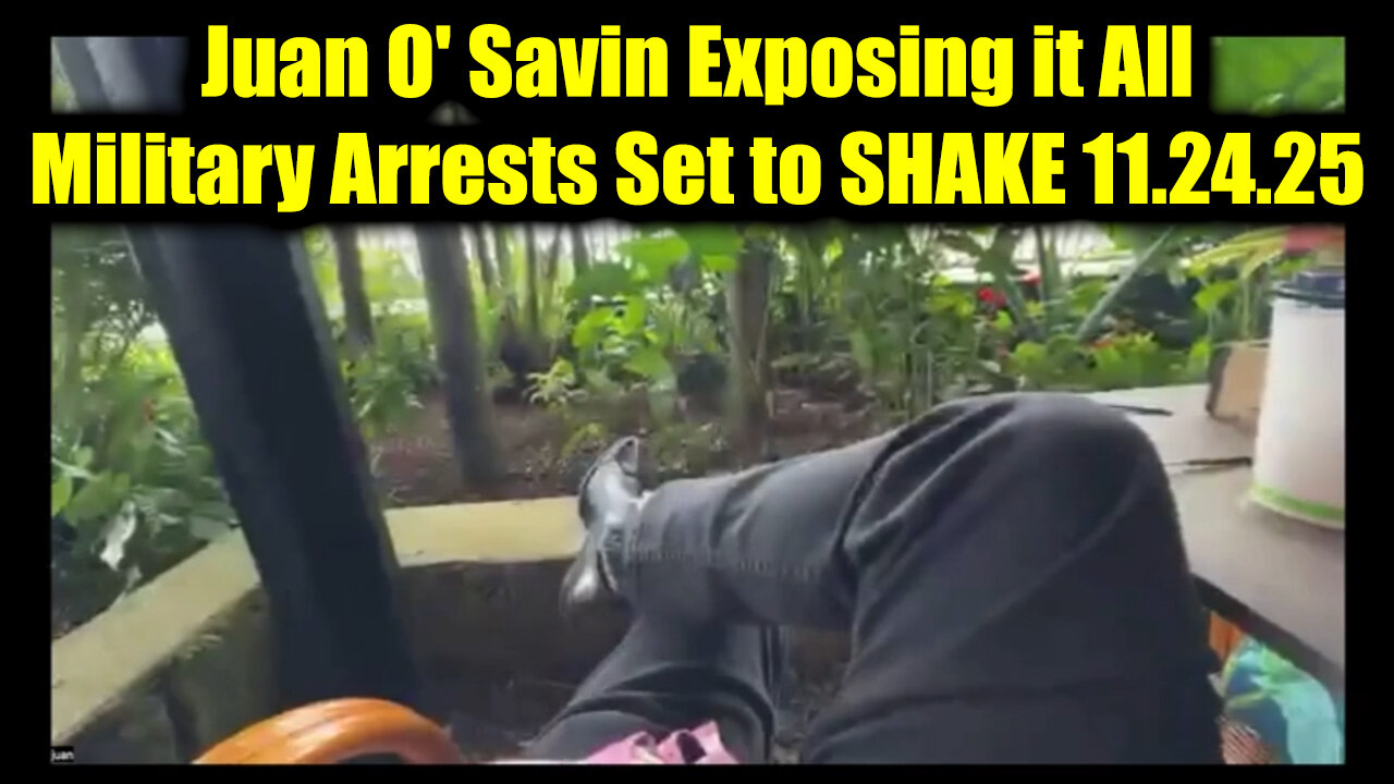 Juan O Savin Exposing it All 11.24.25 - Military Arrests Set to SHAKE the World!