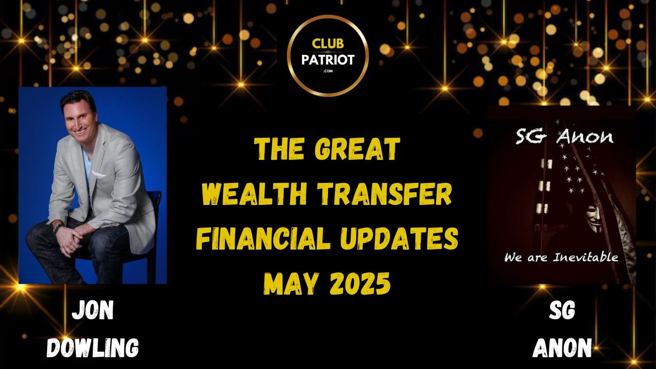 Jon Dowling & SG Anon Discuss Latest Financial Updates & The Great Wealth Transfer MAY 2025