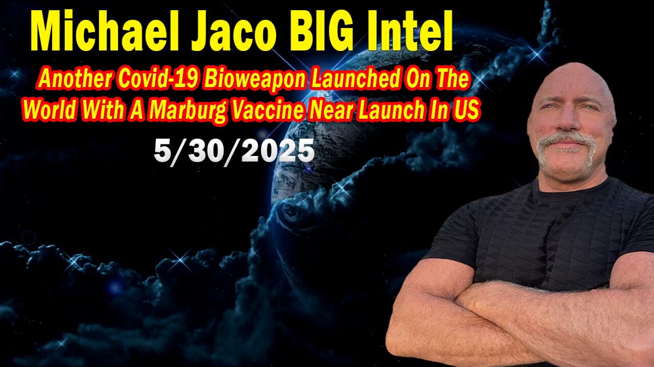Michael Jaco BIG Intel May 30: A Biological Warfare Attack! Breaking News By Michael Jaco & Raphael Conquista