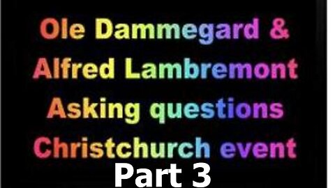 [Feb 1, 2020] Part 3: Ole Dammegard & Alfred Lambremont Webre ask you to question the Christchurch event [williamgenske]