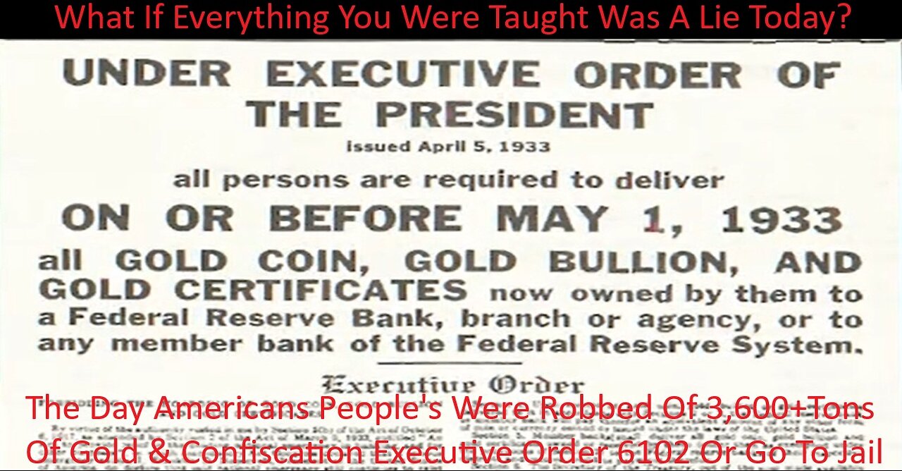 The Day Americans Were Robbed Of 3,600+Tons Of Gold & Confiscation Executive Order 6102