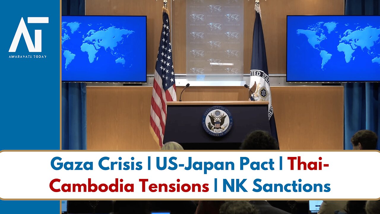 US-Japan Deal, Gaza Crisis, Thai-Cambodia Clash | US State Dept Briefing | Amaravati Today