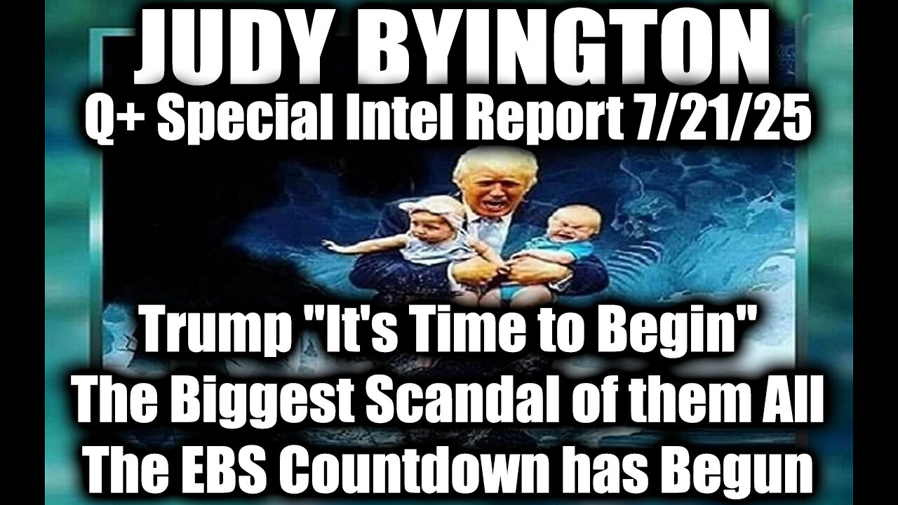 7.21.25, Trump Its Time to Begin; The Biggest Scandal of them All