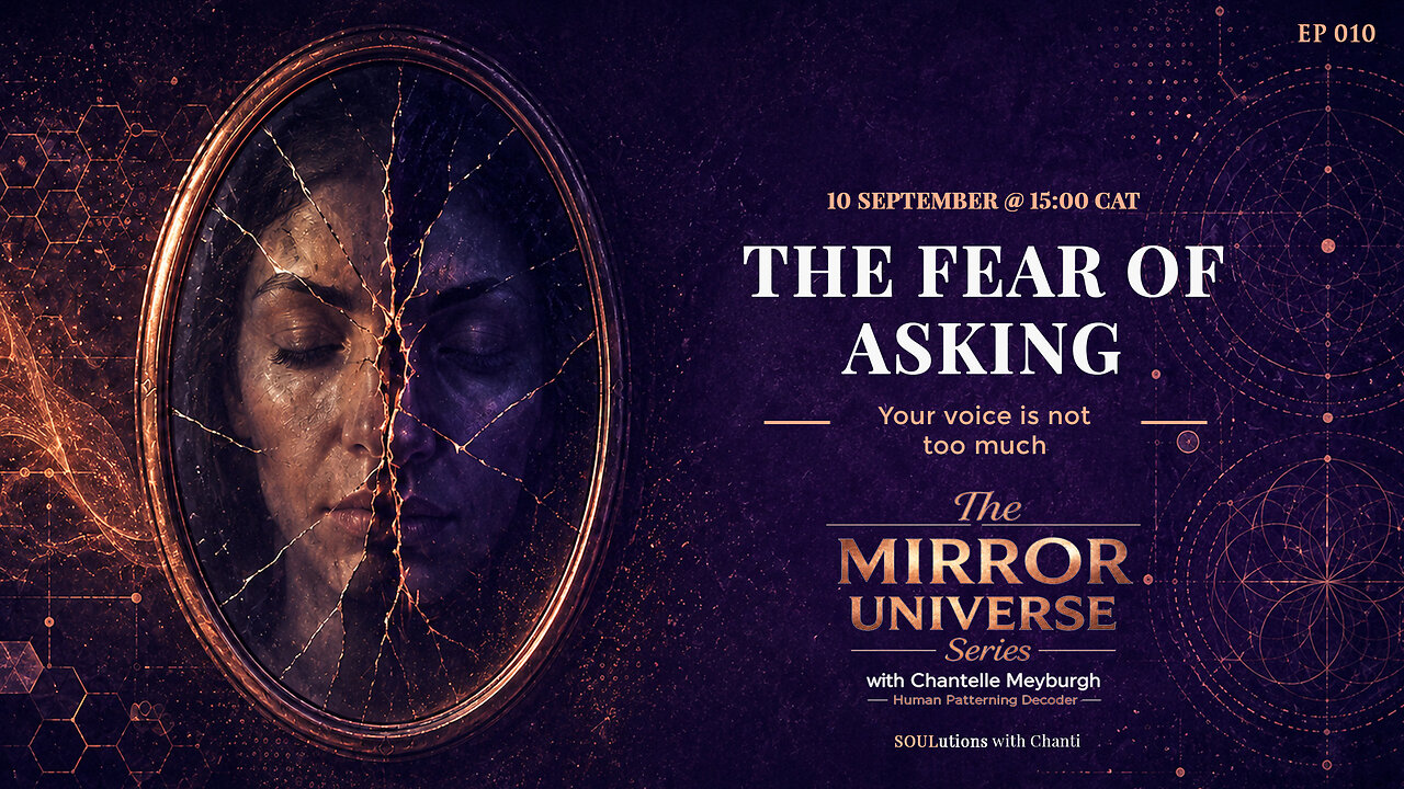 THE FEAR OF ASKING | Your Voice Is Not Too Much | The Mirror Universe – Episode 10